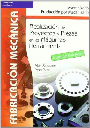 REALIZACION DE PROYECTOS Y PIEZAS EN LAS MAQUINAS HERRAMIENT | 9788497323536 | GINJAUME,ALBERT/TORRE,FELIPE | Llibreria Geli - Llibreria Online de Girona - Comprar llibres en català i castellà