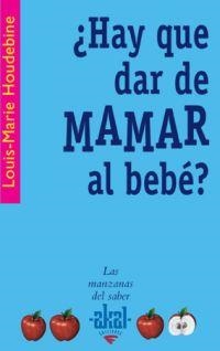 HAY QUE DAR DE MAMAR AL BEBE ? | 9788446021056 | HOUDEBINE, LOUIS-MARIE | Llibreria Geli - Llibreria Online de Girona - Comprar llibres en català i castellà