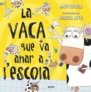LA VACA QUE VA ANAR A L'ESCOLA | 9788427227743 | CUTBILL,ANDY | Libreria Geli - Librería Online de Girona - Comprar libros en catalán y castellano