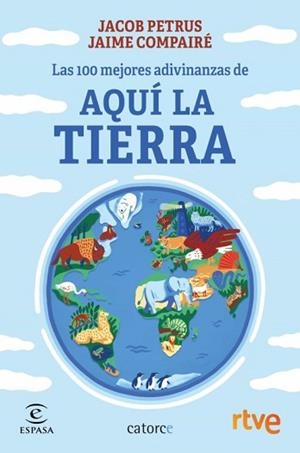 LAS 100 MEJORES ADIVINANZAS DE AQUÍ LA TIERRA | 9788467066579 | PETRUS,JACOB/RTVE/COMPAIRÉ, JAIME | Libreria Geli - Librería Online de Girona - Comprar libros en catalán y castellano