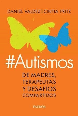 AUTISMOS DE MADRES,TERAPEUTAS Y DESAFÍOS | 9789501203998 | VALDEZ,DANIEL/FRITZ,CINTIA | Libreria Geli - Librería Online de Girona - Comprar libros en catalán y castellano