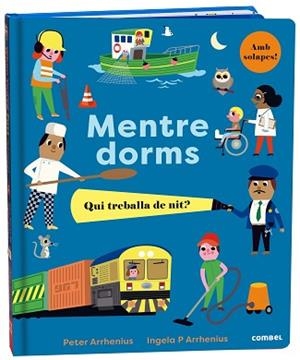 MENTRE DORMS.QUI TREBALLA DE NIT? | 9788491018988 | ARRHENIUS,PETER | Llibreria Geli - Llibreria Online de Girona - Comprar llibres en català i castellà