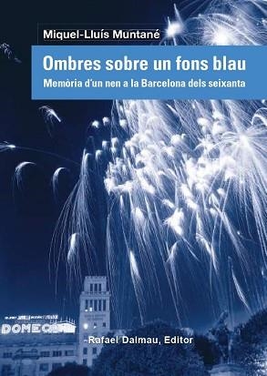 OMBRES SOBRE UN FONS BLAU.MEMÒRIA D'UN NEN A LA BARCELONA DELS SEIXANTA | 9788423208838 | MUNTANÉ SICART,MIQUEL-LLUÍS | Libreria Geli - Librería Online de Girona - Comprar libros en catalán y castellano