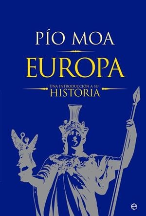 EUROPA.UNA INTRODUCCIÓN A SU HISTORIA | 9788413844367 | MOA,PÍO | Libreria Geli - Librería Online de Girona - Comprar libros en catalán y castellano
