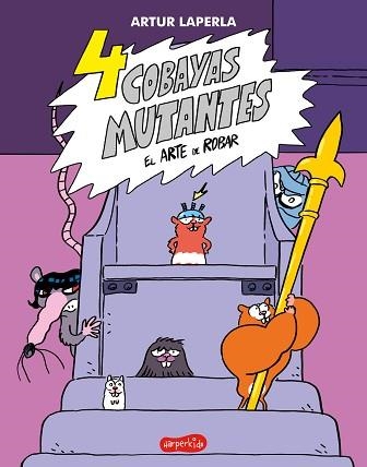 4 COBAYAS MUTANTES-3.EL ARTE DE ROBAR | 9788418774065 | LAPERLA,ARTUR | Libreria Geli - Librería Online de Girona - Comprar libros en catalán y castellano