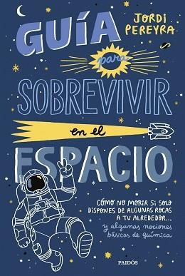 GUÍA PARA SOBREVIVIR EN EL ESPACIO | 9788449339752 | PEREYRA,JORDI | Libreria Geli - Librería Online de Girona - Comprar libros en catalán y castellano