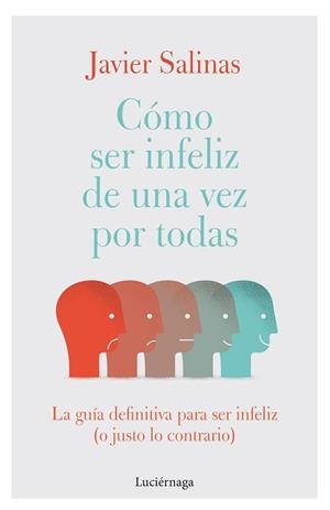CÓMO SER INFELIZ DE UNA VEZ POR TODAS | 9788419164155 | SALINAS GABIÑA, JAVIER | Libreria Geli - Librería Online de Girona - Comprar libros en catalán y castellano