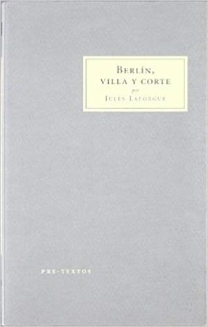 BERLIN VILLA Y CORTE  | 9788481916751 | LAFORGUE,JULES | Libreria Geli - Librería Online de Girona - Comprar libros en catalán y castellano