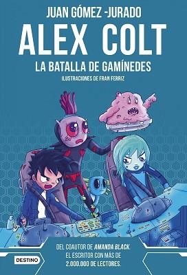ALEX COLT-2.LA BATALLA DE GANÍMEDES(NUEVA PRESENTACIÓN) | 9788408262596 | GÓMEZ-JURADO,JUAN | Libreria Geli - Librería Online de Girona - Comprar libros en catalán y castellano