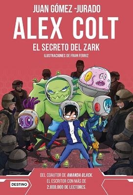 ALEX COLT-3.EL SECRETO DEL ZARK(NUEVA PRESENTACIÓN) | 9788408262602 | GÓMEZ-JURADO,JUAN | Libreria Geli - Librería Online de Girona - Comprar libros en catalán y castellano
