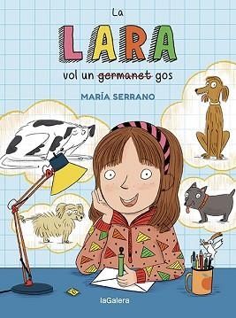 LA LARA VOL UN GOS | 9788424672706 | SERRANO,MARÍA | Libreria Geli - Librería Online de Girona - Comprar libros en catalán y castellano