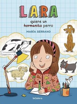 LARA QUIERE UN PERRO | 9788424672713 | SERRANO,MARÍA | Libreria Geli - Librería Online de Girona - Comprar libros en catalán y castellano