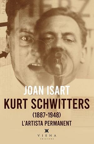 KURT SCHWITTERS(1887-1948).L'ARTISTA PERMANENT | 9788418908842 | ISART,JOAN | Llibreria Geli - Llibreria Online de Girona - Comprar llibres en català i castellà