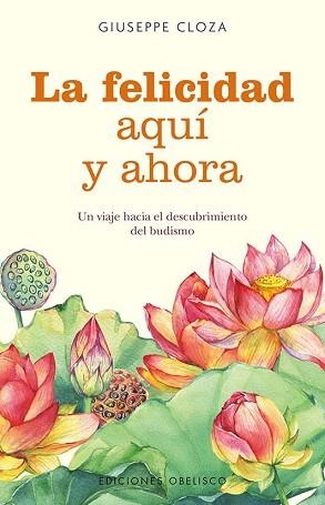 LA FELICIDAD AQUÍ Y AHORA | 9788491119081 | CLOZA,GIUSEPPE | Libreria Geli - Librería Online de Girona - Comprar libros en catalán y castellano