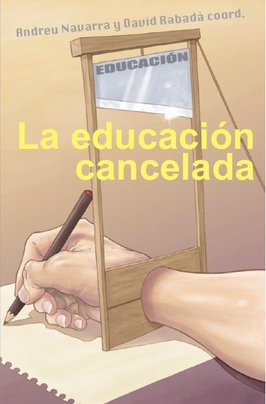 LA EDUCACIÓN CANCELADA | 9788417200701 | Llibreria Geli - Llibreria Online de Girona - Comprar llibres en català i castellà