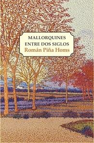 MALLORQUINES ENTRE DOS SIGLOS | 9788417200732 | PIÑA HOMS,ROMAN | Llibreria Geli - Llibreria Online de Girona - Comprar llibres en català i castellà