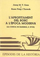 L'APROFITAMENT DEL BOSC A L'ÈPOCA MODERNA (LA CONCA DE BARBERÀ, S. XVIII) | 9788423204120 | GRAU,JOSEP M.T. | Libreria Geli - Librería Online de Girona - Comprar libros en catalán y castellano