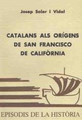 CATALANS ALS INICIS DE SAN FRANCISCO DE CALIFÒRNIA | 9788423202676 | SOLER I VIDAL,JOSEP | Libreria Geli - Librería Online de Girona - Comprar libros en catalán y castellano
