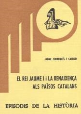 EL REI JAUME I I LA RENAIXENÇA ALS PAÏSOS CATALANS | 9788423201983 | SOBREQUÉS I CALLICÓ,JAUME | Libreria Geli - Librería Online de Girona - Comprar libros en catalán y castellano