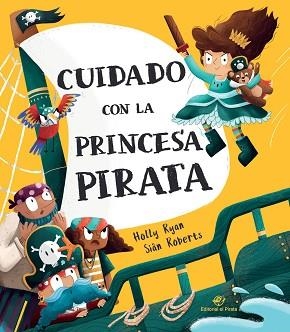 CUIDADO CON LA PRINCESA PIRATA | 9788418664083 | RYAN,HOLLY | Libreria Geli - Librería Online de Girona - Comprar libros en catalán y castellano