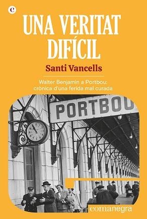 UNA VERITAT DIFÍCIL | 9788418857768 | VANCELLS,SANTI | Libreria Geli - Librería Online de Girona - Comprar libros en catalán y castellano
