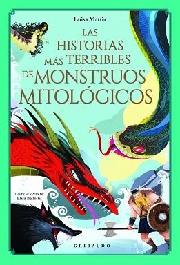 LAS HISTORIAS MÁS TERRIBLES DE MONSTRUOS MITOLÓGICOS | 9788417127572 | MATTIA,LUISA | Libreria Geli - Librería Online de Girona - Comprar libros en catalán y castellano
