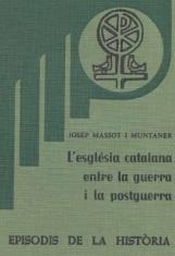 L'ESGLÉSIA CATALANA ENTRE LA GUERRA I LA POSTGUERRA | 9788423201204 | MASSOT I MUNTANER,JOSEP | Libreria Geli - Librería Online de Girona - Comprar libros en catalán y castellano