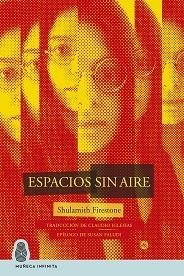 ESPACIOS SIN AIRE | 9788412393774 | FIRESTONE,SHULAMITH | Libreria Geli - Librería Online de Girona - Comprar libros en catalán y castellano