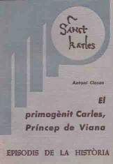 EL PRIMOGÈNIT CARLES, PRÍNCEP DE VIANA | 9788423201013 | CLOSAS,ANTONI | Libreria Geli - Librería Online de Girona - Comprar libros en catalán y castellano