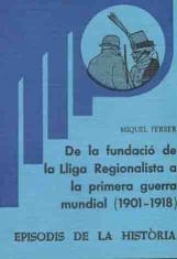 DE LA FUNDACIÓ DE LA LLIGA REGIONALISTA A LA PRIMERA GUERRA MUNDIAL (1901-1918) | 9788423200986 | FERRER,MIQUEL | Libreria Geli - Librería Online de Girona - Comprar libros en catalán y castellano