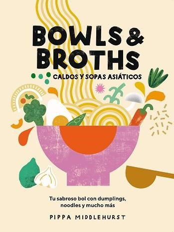 BOWLS & BROTHS.CALDOS Y SOPAS ASIÁTICOS | 9788419043054 | MIDDLEHURST,PIPPA | Libreria Geli - Librería Online de Girona - Comprar libros en catalán y castellano