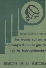 LES TROPES SUÏSSES A CATALUNYA DURANT LA GUERRA NAPOLEÒNICA | 9788423200931 | CARNER I BORRÀS,ANTONI | Libreria Geli - Librería Online de Girona - Comprar libros en catalán y castellano