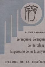 BERENGUERA BERENGUER DE BARCELONA, EMPERADRIU DE LES ESPANYES | 9788423200870 | TONA I NADALMAI,ABELARD | Libreria Geli - Librería Online de Girona - Comprar libros en catalán y castellano