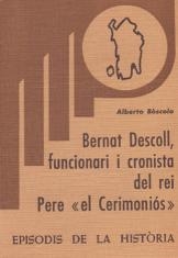 BERNAT DESCOLL,FUNCIONARI I CRONISTA DEL REI PERE  EL CERIMONIÓS | 9788423203321 | BÒSCOLO,ALBERTO | Libreria Geli - Librería Online de Girona - Comprar libros en catalán y castellano