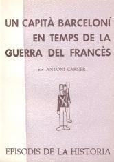 UN CAPITÀ BARCELONÍ EN TEMPS DE LA GUERRA DEL FRANCÈS | 9788423203154 | CARNER I BORRÀS,ANTONI | Libreria Geli - Librería Online de Girona - Comprar libros en catalán y castellano