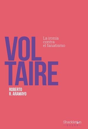 VOLTAIRE.LA IRONÍA CONTRA EL FANATISMO | 9788413611631 | ARAMAYO,ROBERTO R. | Libreria Geli - Librería Online de Girona - Comprar libros en catalán y castellano