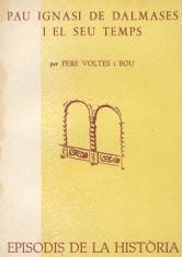 PAU IGNASI DE DALMASES I EL SEU TEMPS | 9788423205363 | VOLTES I BOU,PERE | Libreria Geli - Librería Online de Girona - Comprar libros en catalán y castellano