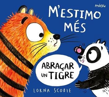 M’ESTIMO MÉS ABRAÇAR UN TIGRE | 9788418609220 | SCOBIE,LORNA | Libreria Geli - Librería Online de Girona - Comprar libros en catalán y castellano