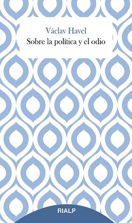 SOBRE LA POLÍTICA Y EL ODIO | 9788432159947 | HAVEL,VÁCLAV | Libreria Geli - Librería Online de Girona - Comprar libros en catalán y castellano