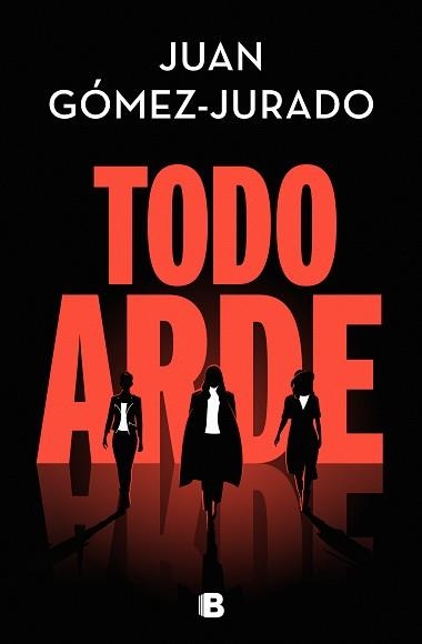 TODO ARDE | 9788466672474 | GÓMEZ-JURADO,JUAN | Libreria Geli - Librería Online de Girona - Comprar libros en catalán y castellano