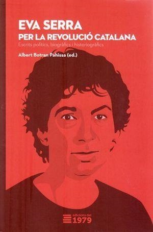EVA SERRA.PER LA REVOLUCIÓ CATALANA(2ª EDICIÓ) | 9788494720192 | BOTRAN PAHISA,ALBERT | Libreria Geli - Librería Online de Girona - Comprar libros en catalán y castellano