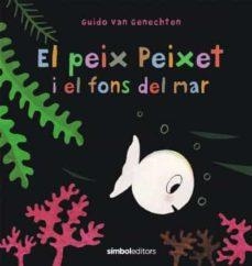 EL PEIX PEIXET I EL FONS DEL MAR | 9788418696107 | VAN GENECHTEN,GUIDO | Libreria Geli - Librería Online de Girona - Comprar libros en catalán y castellano