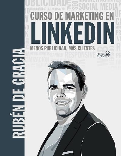 CURSO DE MARKETING EN LINKEDIN.MENOS PUBLICIDAD,MÁS CLIENTES | 9788441546356 | DE GRACIA,RUBÉN | Libreria Geli - Librería Online de Girona - Comprar libros en catalán y castellano