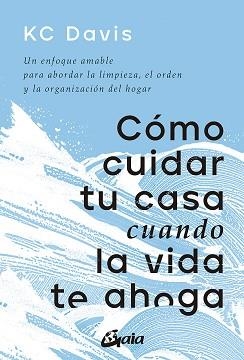 CÓMO CUIDAR TU CASA CUANDO LA VIDA TE AHOGA | 9788411080033 | DAVIS,KC | Libreria Geli - Librería Online de Girona - Comprar libros en catalán y castellano
