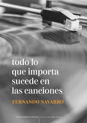 TODO LO QUE IMPORTA SUCEDE EN LAS CANCIONES | 9788412434569 | NAVARRO CANO,FERNANDO | Llibreria Geli - Llibreria Online de Girona - Comprar llibres en català i castellà