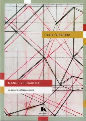 MANOS VERDADERAS. UN ENSAYO EN TRADUCCIONES | 9788412321234 | FERNÁNDEZ IGLESIAS,FRUELA | Llibreria Geli - Llibreria Online de Girona - Comprar llibres en català i castellà