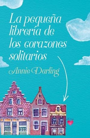 LA PEQUEÑA LIBRERÍA DE LOS CORAZONES SOLITARIOS | 9788416622931 | DARLING,ANNIE | Llibreria Geli - Llibreria Online de Girona - Comprar llibres en català i castellà
