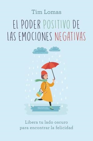 EL PODER POSITIVO DE LAS EMOCIONES NEGATIVAS | 9788416622924 | LOMAS,TIM | Llibreria Geli - Llibreria Online de Girona - Comprar llibres en català i castellà