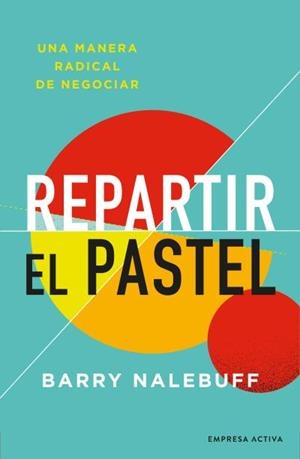 REPARTIR EL PASTEL.UNA MANERA REVOLUCIONARIA DE NEGOCIAR | 9788416997695 | NALEBUFF,BARRY | Llibreria Geli - Llibreria Online de Girona - Comprar llibres en català i castellà
