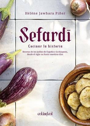SEFARDÍ.COCINAR LA HISTORIA | 9788412450897 | JAWHARA PIÑER, HÉLÈNE | Libreria Geli - Librería Online de Girona - Comprar libros en catalán y castellano